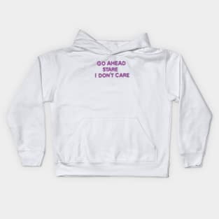 GO AHEAD STARE I DON'T CARE Kids Hoodie